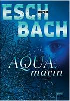 Andreas Eschbach: Aquamarin